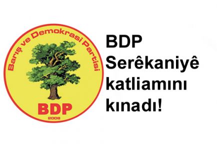 BDP Serêkaniyê katliamını kınadı