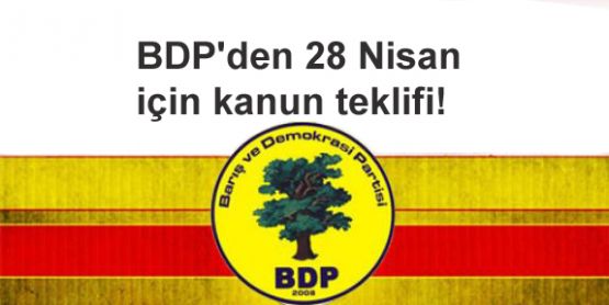 BDP'den 28 Nisan için kanun teklifi!