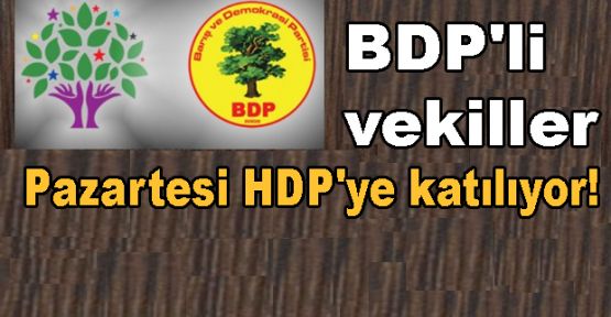 BDP'li vekiller Pazartesi HDP'ye katılıyor