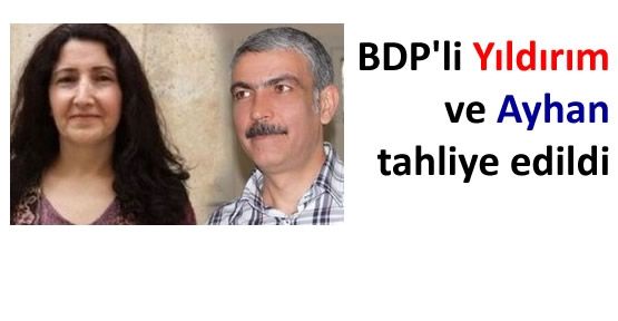 BDP'li Yıldırım ve Ayhan tahliye edildi