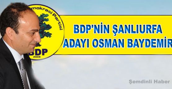 BDP'nin Şanlıurfa belediye başkan adayı Osman Baydemir