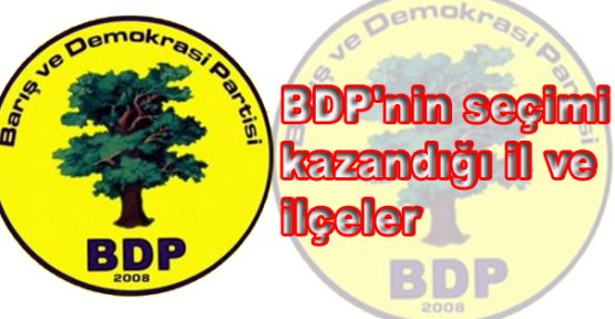 BDP'nin seçimi kazandığı il ve ilçeler