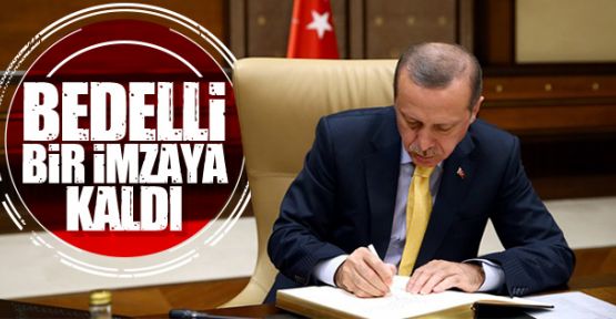 Bedelli yasası Cumhurbaşkanı Erdoğan'ın onayına sunuldu