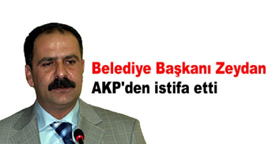 AK Partili belediye başkanı Zeydan istifa etti