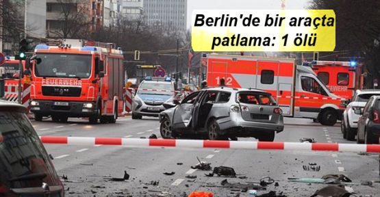 Berlin'de bir araçta patlama: 1 ölü