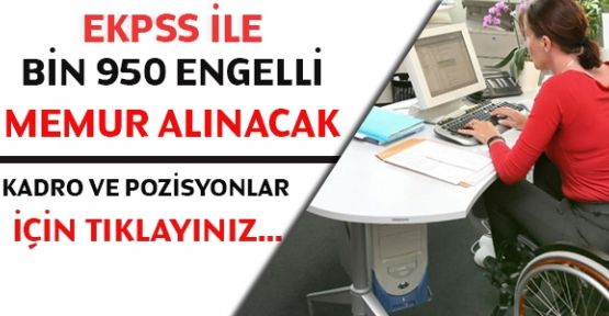 Bin 950 Engelli Memur Alınacak