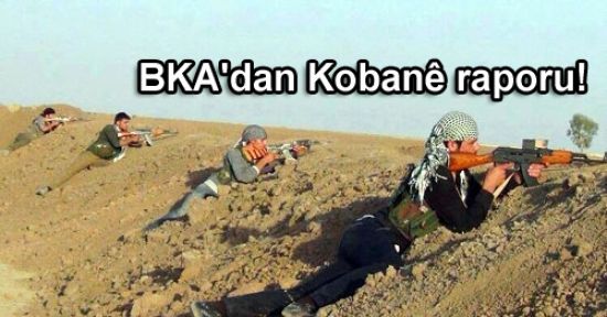 BKA'dan Kobani raporu!
