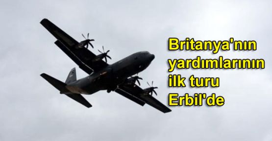 Britanya'nın yardımlarının ilk turu Erbil'de
