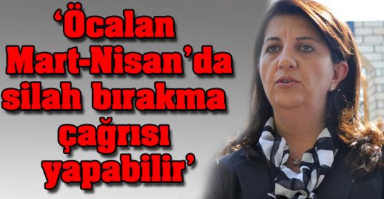 Buldan: 'Öcalan Mart-Nisan'da silah bırakma çağrısı yapabilir'