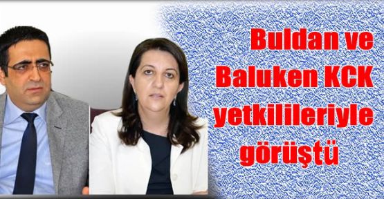 Buldan ve Baluken KCK yetkilileriyle görüştü