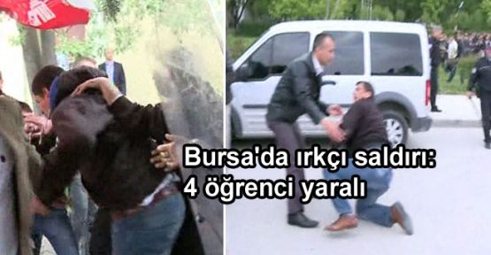 Bursa'da ırkçı saldırı: 4 öğrenci yaralı