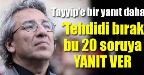 Can Dündar'dan Erdoğan'a: 'Tehdidi bırak, bu 20 soruya yanıt ver'
