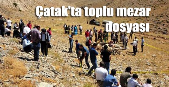 Çatak'ta toplu mezar dosyası