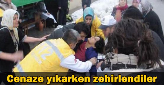 Cenaze yıkarken zehirlendiler