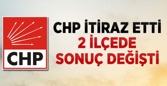 CHP İtiraz Ettiği 2 İlçeyi Kazandı
