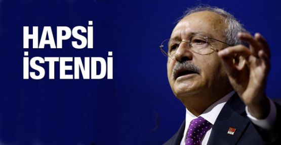 CHP lideri Kılıçdaroğlu hakkında hapis talebi