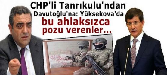 CHP'li Tanrıkulu'ndan Davutoğlu'na: Yüksekova'da bu ahlaksızca pozu verenler...