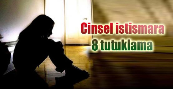 Cinsel istismara 8 tutuklama
