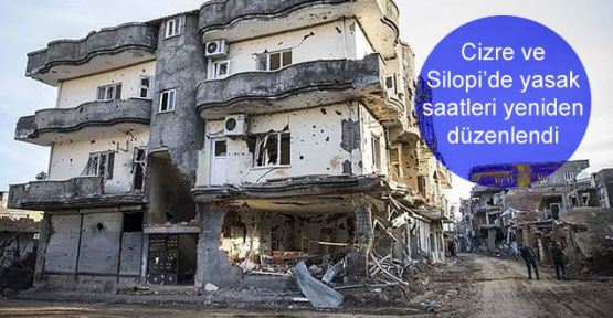 Cizre ve Silopi'de yasak saatleri yeniden düzenlendi