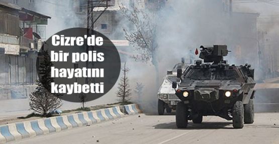 Cizre'de bir polis hayatını kaybetti