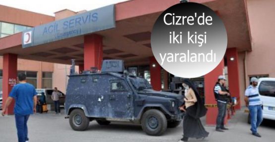 Cizre'de iki kişi yaralandı