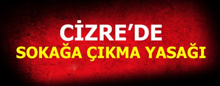 Cizre'de sokağa çıkma yasağı