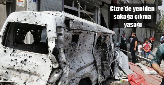 Cizre'de yeniden sokağa çıkma yasağı