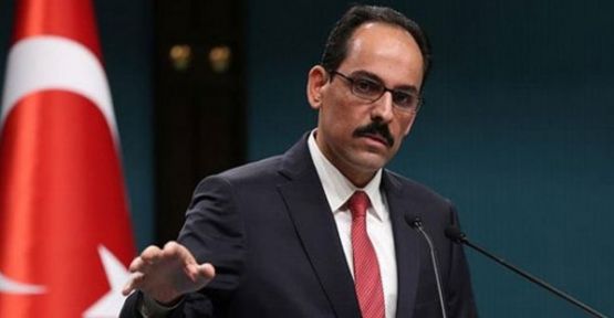 Cumhurbaşkanlığı Sözcüsü Kalın: Her an teyakkuz halindeyiz