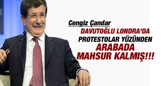 'Davutoğlu protestolar yüzünden araçta mahsur kaldı'