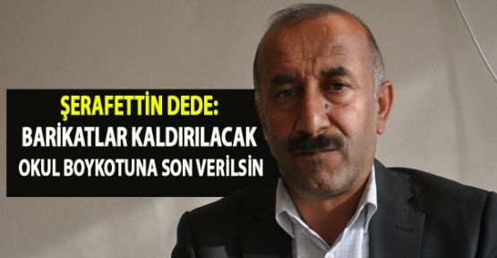 Dede: Yüksekova'daki tüm barikatlar kaldırılacak!