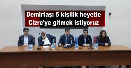 Demirtaş: 5 kişilik heyetle Cizre'ye gitmek istiyoruz