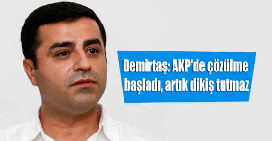 Demirtaş: AKP'de çözülme başladı, artık dikiş tutmaz
