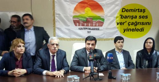 Demirtaş 'barışa ses ver' çağrısını yineledi