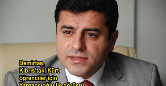 Demirtaş, Kıbrıs'taki Kürt öğrenciler için Yargancıoğlu ile görüştü