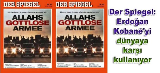 Der Spiegel: Erdoğan Kobani'yi dünyaya karşı kullanıyor
