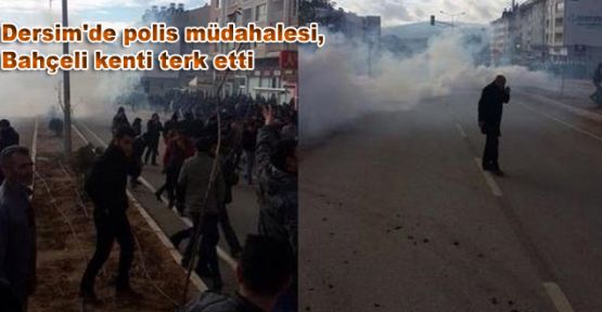 Dersim'de polis müdahalesi, Bahçeli kenti terk etti