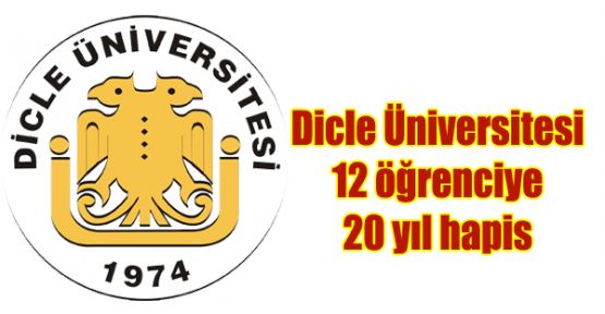 Dicle Üniversitesi 12 öğrenciye 20 yıl hapis