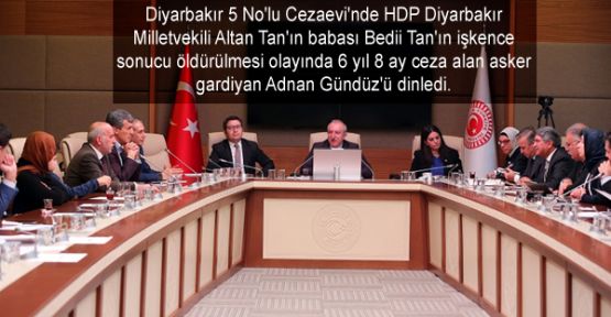 Diyarbakır Cezaevi'nin gardiyanı Meclis komisyonuna konuştu