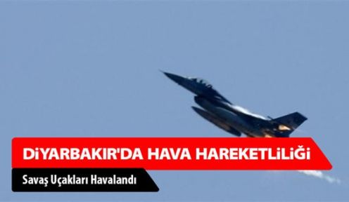 Diyarbakır'da hava hareketliliği devam ediyor