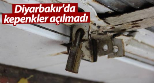 Diyarbakır'da kepenkler açılmadı
