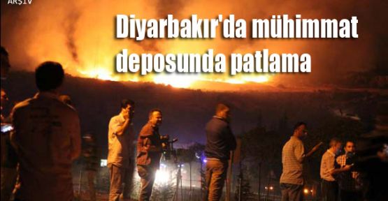 Diyarbakır'da mühimmat deposunda patlama