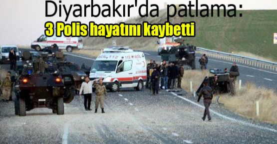 Diyarbakır'da patlama: 3 Polis hayatını kaybetti