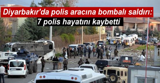 Diyarbakır'da patlama: 7 polis hayatını kaybetti, 27 yaralı
