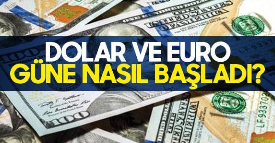 Dolar ve euro güne nasıl başladı?