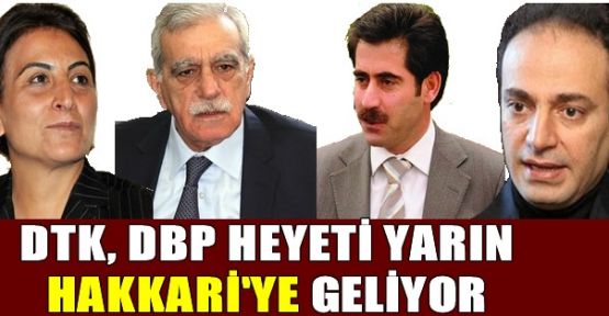 DTK-DBP heyeti Hakkari'ye gidiyor