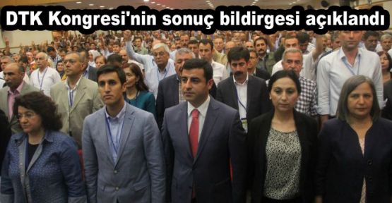 DTK Kongresi'nin sonuç bildirgesi açıklandı