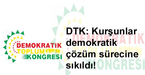 DTK: 'Kurşunlar demokratik çözüm sürecine sıkıldı'