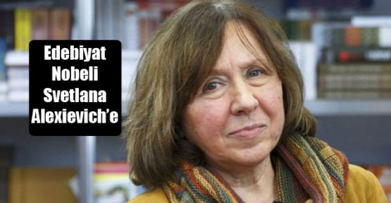 Edebiyat Nobeli Svetlana Alexievich'e