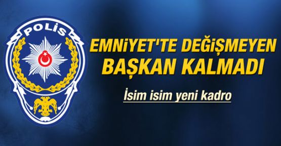 Emniyette 14 Daire Başkanı görevden alındı