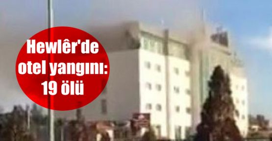 Erbil'de otel yangını: 19 ölü